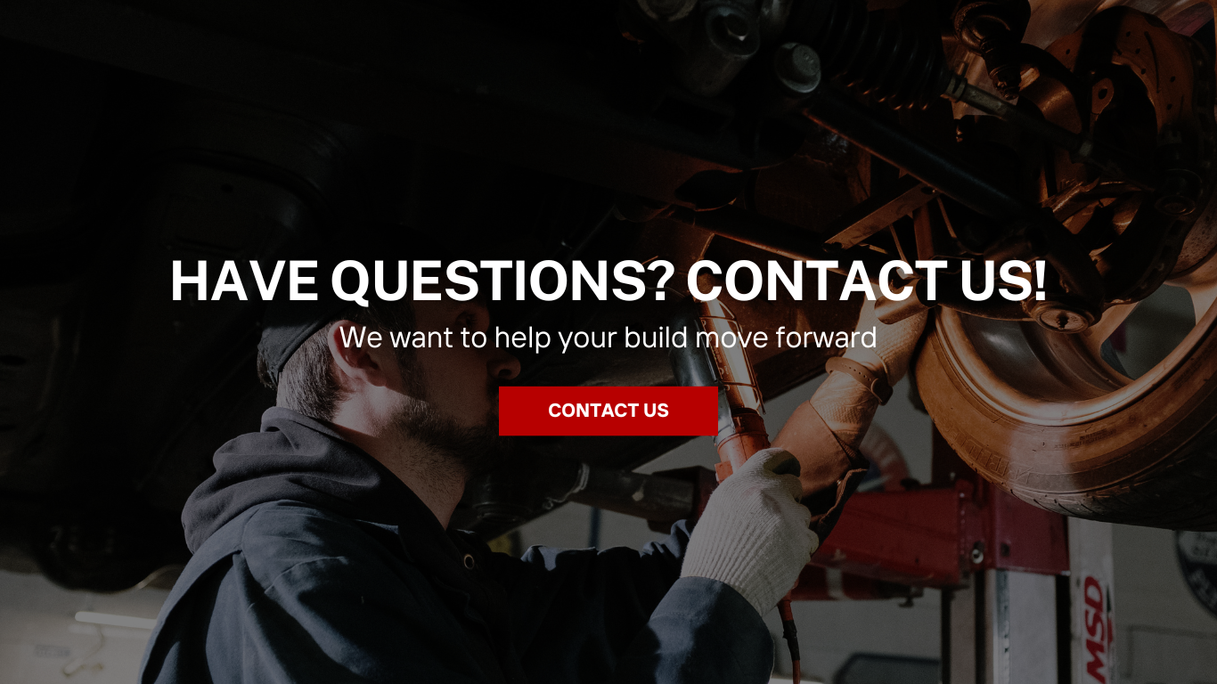 Have Questions? Contact Us! We want to help your build move forward.